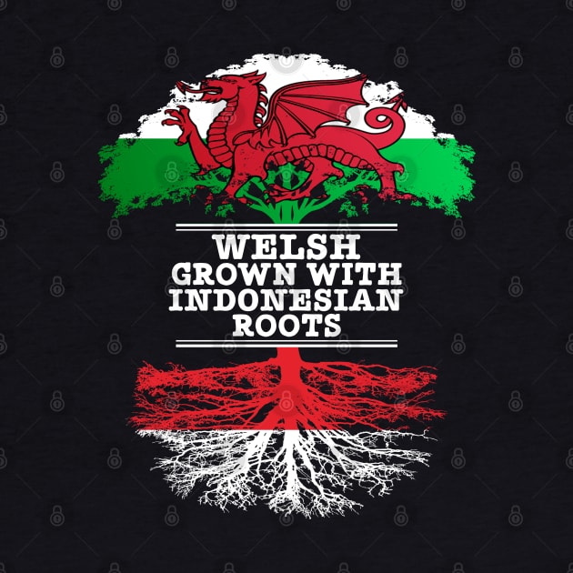 Welsh Grown With Indonesian Roots - Gift for Indonesian With Roots From Indonesia by Country Flags